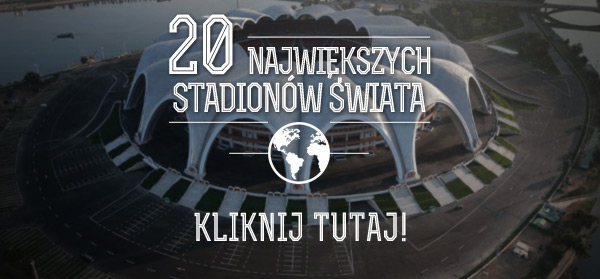20 Największych stadionów świata!