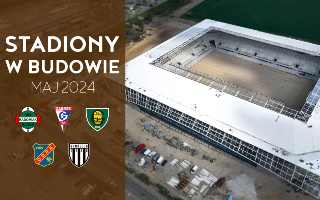 YouTube: Polskie Stadiony w Budowie (Maj 2025)